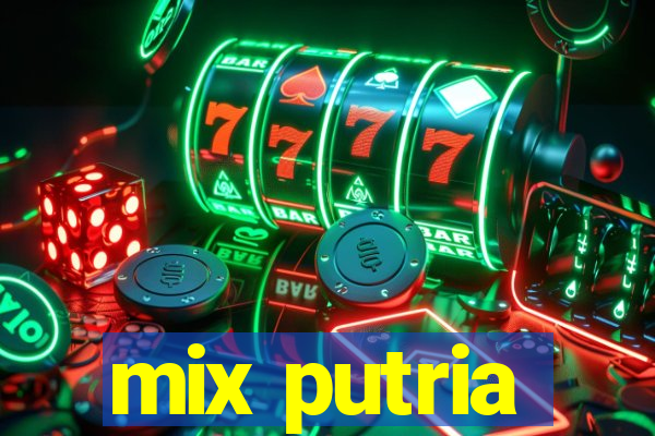 mix putria